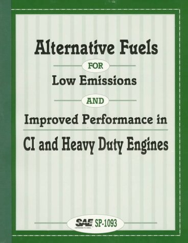 Alternative Fuels for Low Emissions and Improved Performances in Ci and Heavy Duty Engines (S P (Society of Automotive Engineers))      Paperback