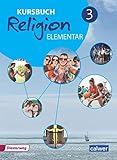kursbuch religion elementar 5/6 lösungen  Kursbuch Religion Elementar 3 Neuausgabe: Arbeitsbuch für den Religionsunterricht im 9./10. Schuljahr, Schülerband (Kursbuch Religion Elementar Neuausgabe 2016)