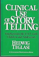 Clinical Use of Story Telling: Emphasizing the T.A.T. With Children and Adolescents 0205139388 Book Cover