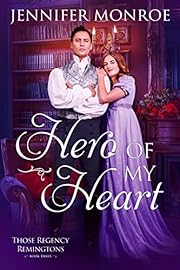 Hero of My Heart: Those Regency Remingtons Book Three