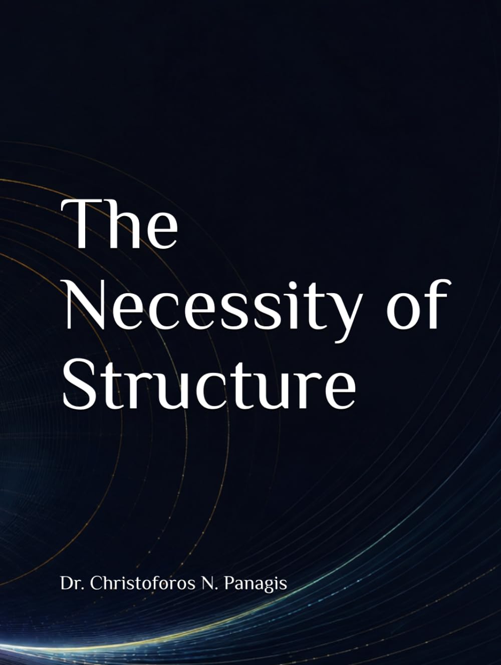 Before Space, Time, and Force: The Necessity of Structure