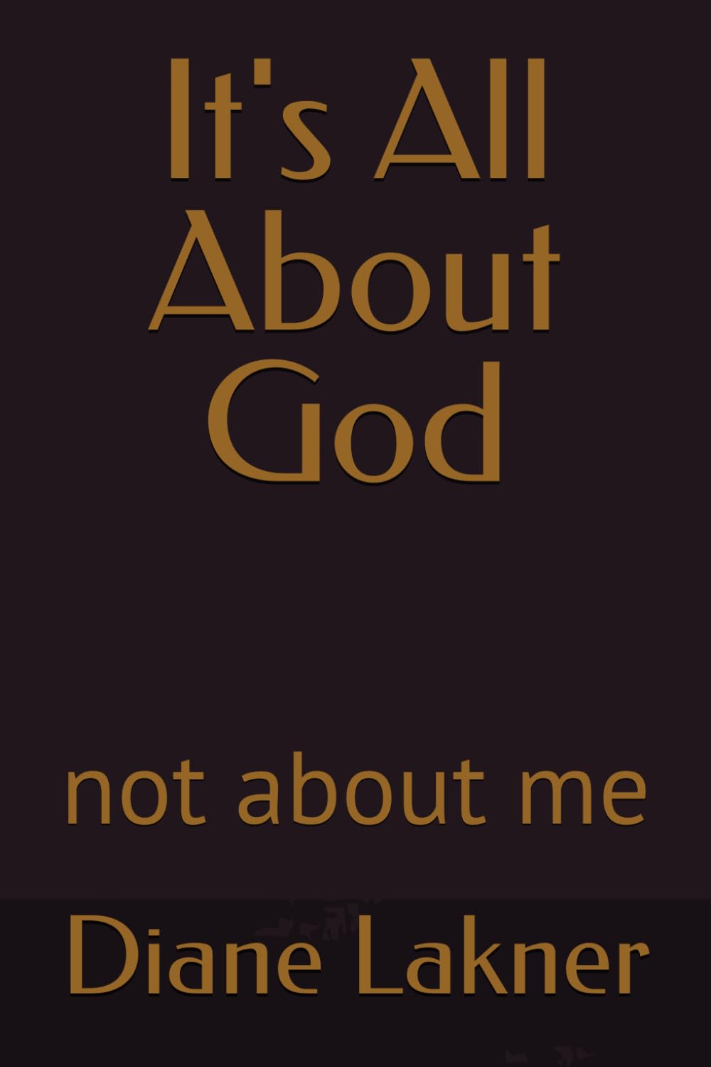It's All About God: not about me