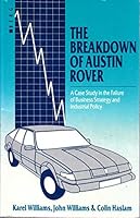 The Breakdown of Austin Rover: A Case-Study in the Failure of Business Strategy and Industrial Policy 0854965165 Book Cover