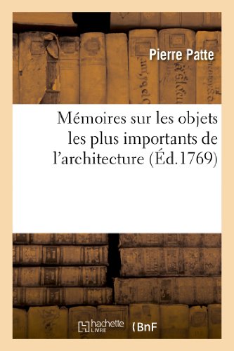 Mémoires sur les objets les plus importans de l'architecture (Arts) (French Edition)