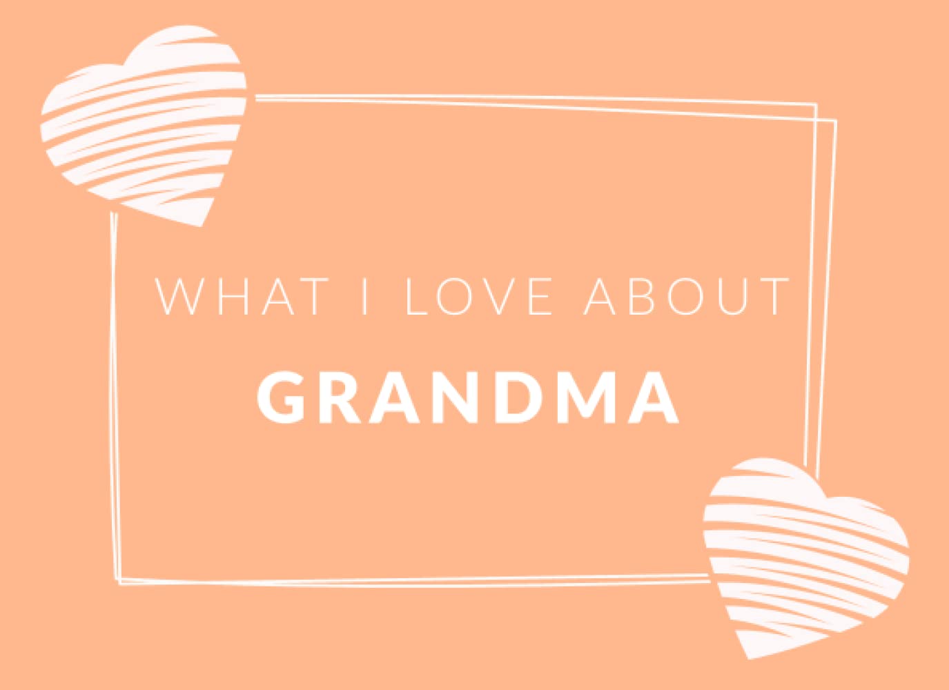 What I Love About Grandma: Prompted Fill In The Blank Book Journal | Sentimental Gift For Grandma | Easily Write The Reasons Why You Love Your Grandmother