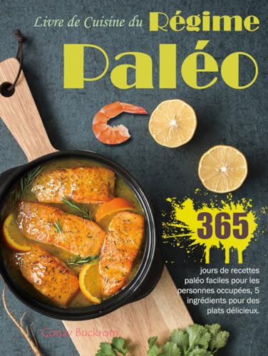 Livre de Cuisine du Régime Paléo: 365 jours de recettes paléo...