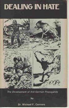 Paperback Dealing in Hate: The Development of Anti-German Propaganda Book
