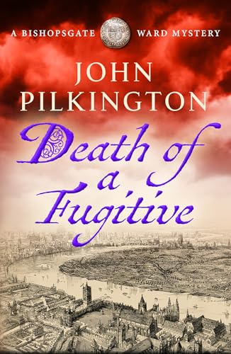 Death of a Fugitive: Discover a gripping Tudor mystery of crime, deceit and danger for 2026 (The Bishopsgate Ward Mysteries Book 2)