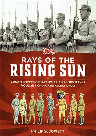 Rays of the Rising Sun Volume 1: Armed Forces of Japan's Asian Allies 1931-45 Volume 1: China and Manchukuo: v. 1 book cover