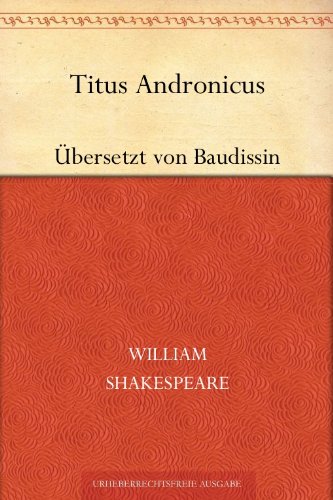 Titus Andronicus (Übersetzt von Baudissin) (German Edition)