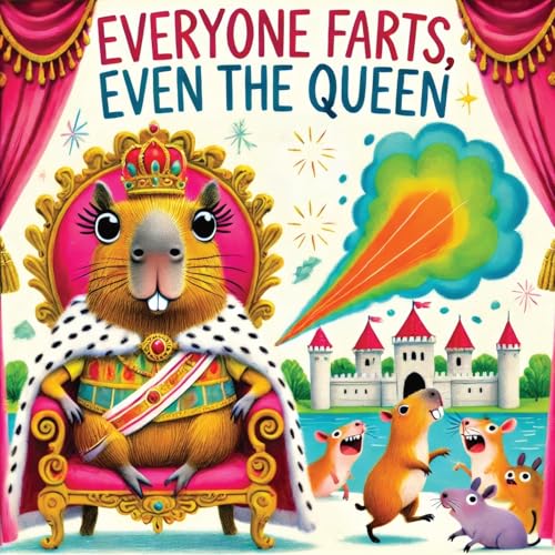 Everyone Farts, Even the Queen: A Funny Storybook for Kids