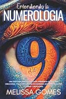 Entendiendo La Numerología: Una Guía Para Principiantes Para Aprender El Simbolismo Vibracional Y El Significado De Los Números. Descubre Tu Destino, Carrera Y Relaciones (Spanish Edition) B0BJNBVSKY Book Cover