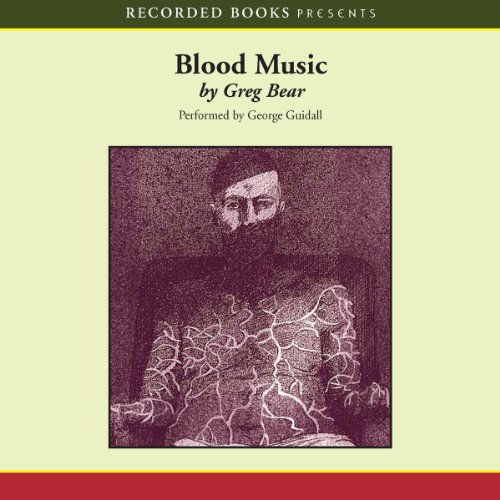 Blood Music (Audible Audio Edition) Greg Bear, Guidall, Recorded Books