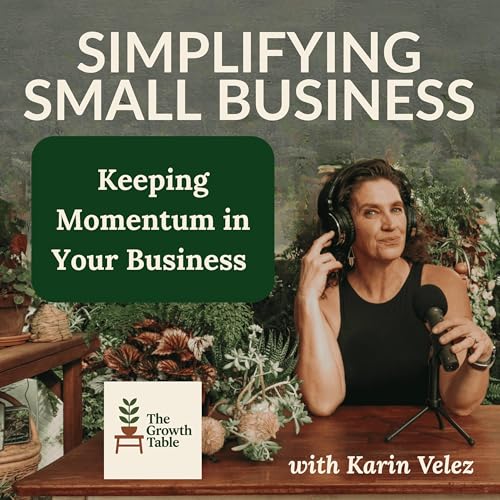 Keeping Momentum: Staying Motivated When Business Growth Feels Slow - Ep. 13