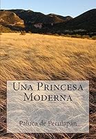 Una Princesa Moderna 1508941238 Book Cover
