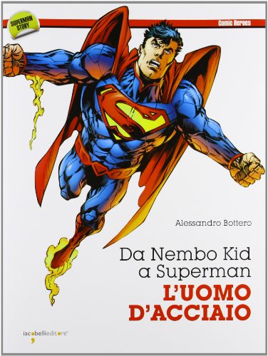 Da Nembo Kid a Superman. L'uomo d'acciaio Da Nembo Kid a Superman. L'uomo d'acciaio