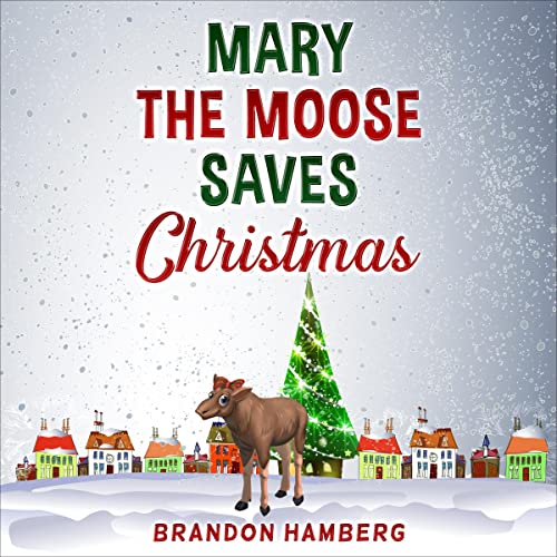 Mary the Moose Saves Christmas by Brandon Hamberg episode artwork