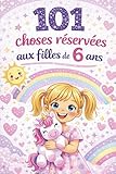  101 choses réservées aux filles de 6 ans: Idée cadeau parfaite pour une fille de 6 ans – pensées positives et bienveillantes