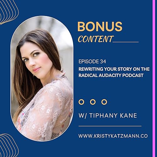 Kristy on Radical Audacity Podcast (Bonus Episode): Rewriting Your Story