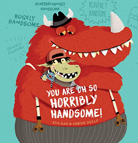 You are oh so horribly handsome!