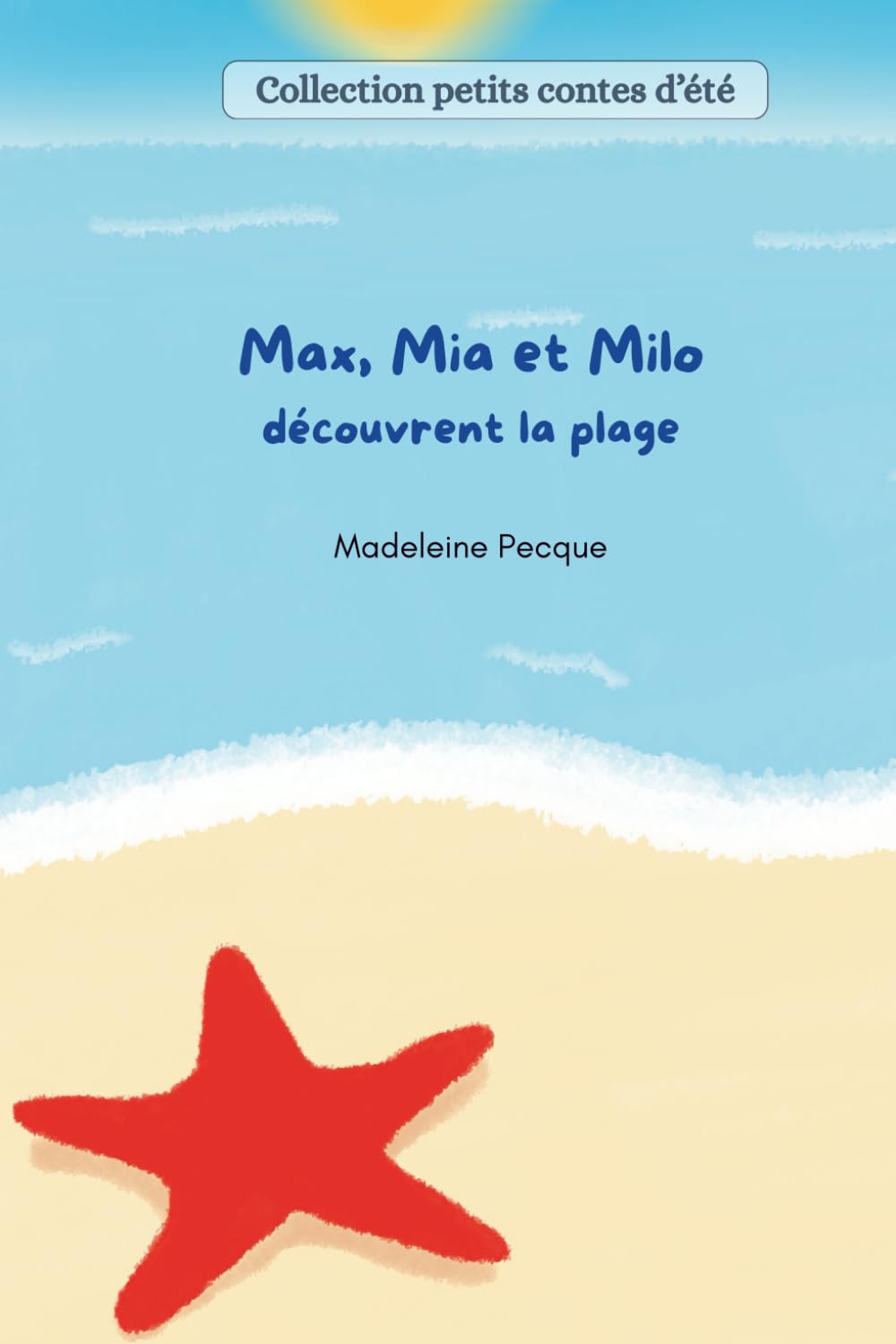 Max, Mia et Milo découvrent la plage: 4 (collection petits contes d'été)