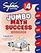 4th Grade Jumbo Math Success Workbook: 3 Books in 1 --Basic Math; Math Games and Puzzles; Math in Action; Activities, Exercises, and Tips to Help ... and Get Ahead (Sylvan Math Jumbo Workbooks)