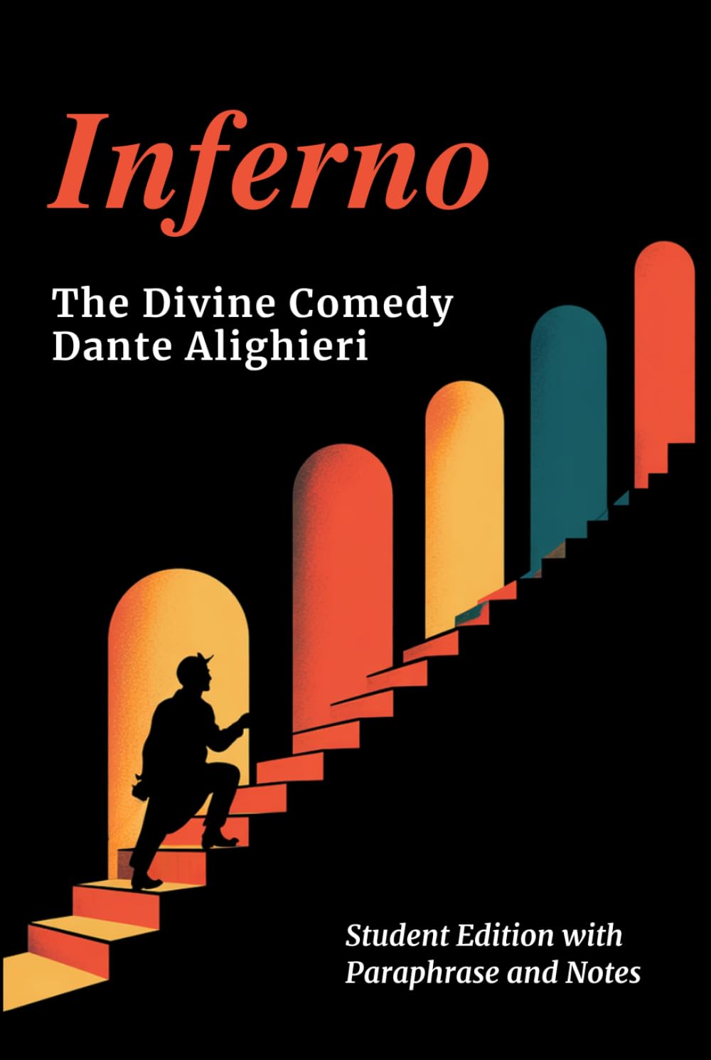 INFERNO - Divine Comedy Student Edition: Complete Classic Text with Line-by-Line Modern Paraphrase, Explanatory Notes, and Canto-by-Canto Summaries