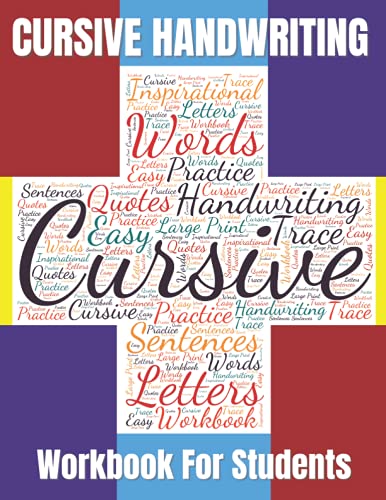 Cursive Handwriting Workbook for Students: Large Print Practice Book with Motivational Quotes to Learn Cursive Letter Formation and Joining Techniques Faster at Home.