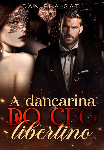 A DANÇARINA DO CEO LIBERTINO: LIVRO ÚNICO (CEOs Devassos 1)