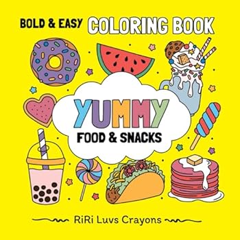 Paperback Yummy Food & Snacks: Bold & Easy Designs for Adults, Teens and Kids: Sweet Treats, Foodie Favorites, Delicious Desserts with Cute & Simple Images (RiRi Luvs Crayons Bold and Easy Coloring Books) Book