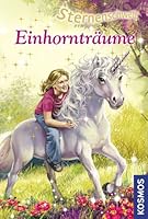 Sternenschweif EinhorntrÃ¤ume: Dreifachband: Lauras Zauberritt, Sternenschweifs Geheimnis, Freunde im Zauberreich 3440120821 Book Cover