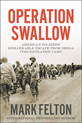 Amazon Com Operation Swallow American Soldiers Remarkable Escape From Berga Concentration Camp Ebook Felton Mark Kindle Store