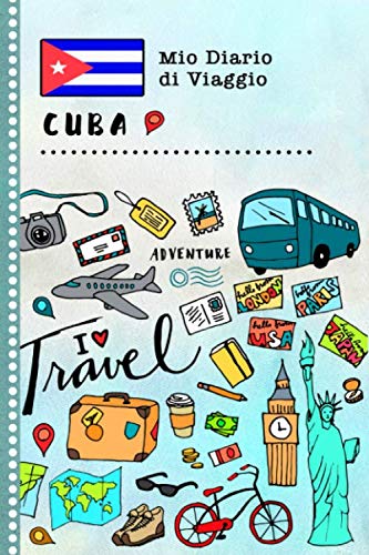 Cuba Diario di Viaggio: Libro Interattivo Per Bambini per Scrivere, Disegnare, Ricordi, Quaderno da Disegno, Giornalino, Agenda Avventure – Attività per Viaggi e Vacanze Viaggiatore