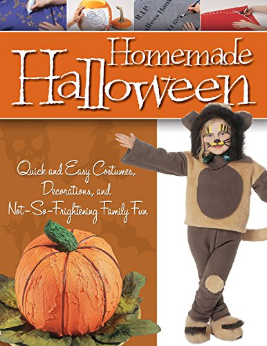 Homemade Halloween: Quick and Easy Costumes, Decorations, and Not-so-frightening Family Fun
