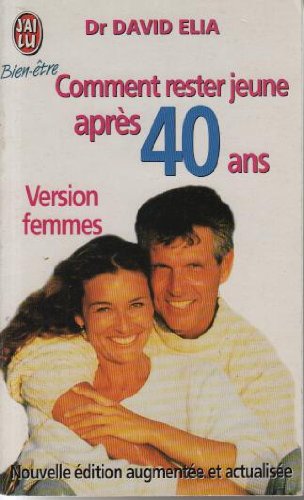 Comment rester jeune apres 40 ans (version femmes) Elia David