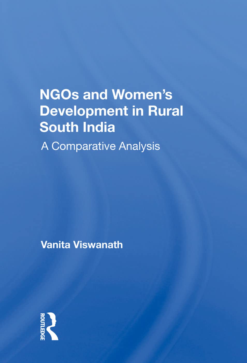 Ngos And Women's Development In Rural South India      1st Edition