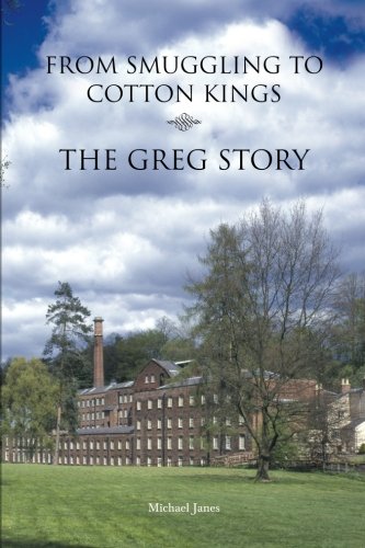 From Smuggling to Cotton Kings: The Greg family story: Volume 1