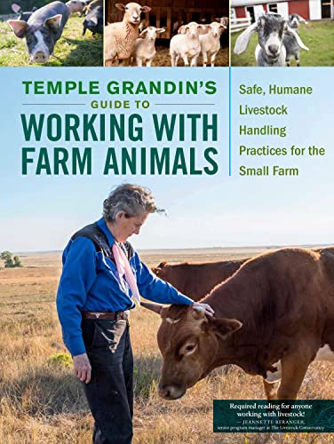 Temple Grandin's Guide to Working with Farm Animals: Safe, Humane...