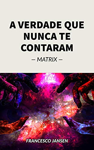 A Verdade que Nunca te Contaram: Matrix