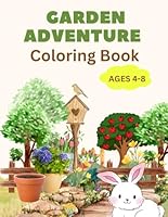 GARDEN ADVANTURE COLORING BOOK: Easy and Cute Style Coloring Pages for kids aged 4-8. Explore, color, and learn while celebrating nature with Garden. B0CQT6QF21 Book Cover