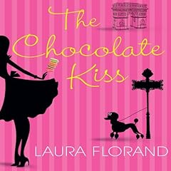 The Chocolate Kiss Audiobook By Laura Florand cover art