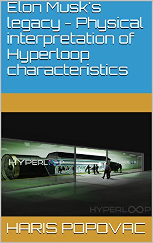 Elon Musk's legacy - Physical interpretation of Hyperloop characteristics (English Edition)