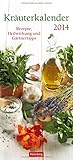 Der Kräuterkalender Monatsplaner 2014: Rezepte, Heilwirkung und Gärtnertipps
