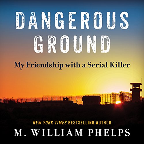 Dangerous Ground My Friendship with a Serial Killer (Audible Audio