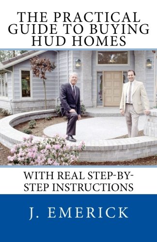 The Practical Guide to Buying HUD Homes: With Real Step-by-Step Instructions