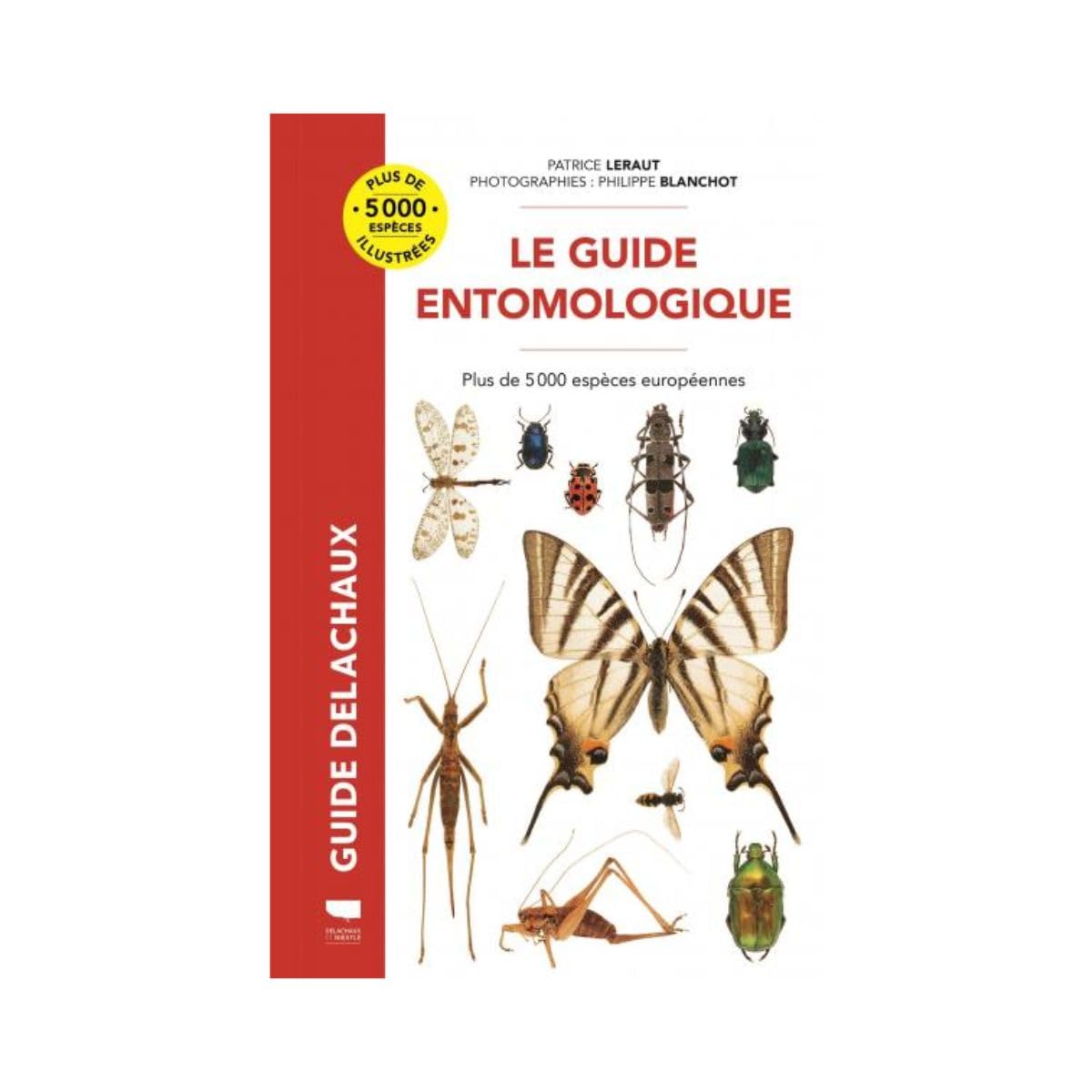 Le Guide entomologique: Plus de 5000 espèces européennes