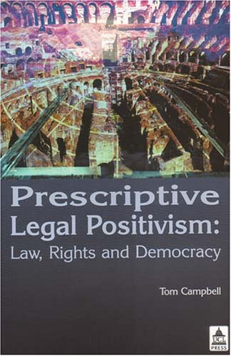 Prescriptive Legal Positivism: Law, Rights and Democracy