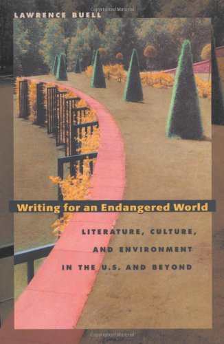 Writing for an Endangered World: Literature, Culture, and Environment in the U.S. and Beyond (Belknap Press): Literature, Culture and Environment in the U.S. and Beyond (English Edition)
