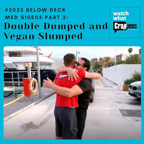 #3055 Below Deck Med S10E05 Part 2: Double Dumped and Vegan Slumped
