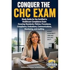 Conquer the CHC Exam: Study Guide for the Certified in Healthcare Compliance Exam Covering Standards, Policies, Procedures, Compliance, Evaluations, Communications, Monitoring, and Auditing Audiobook By Philip Martin McCaulay cover art